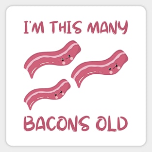 I'm This Many Bacons Old - Three Years Old Bday Magnet